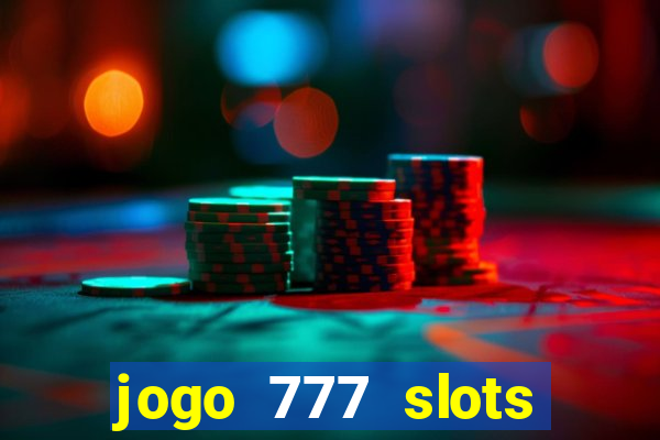 jogo 777 slots paga mesmo