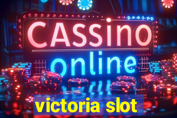 victoria slot