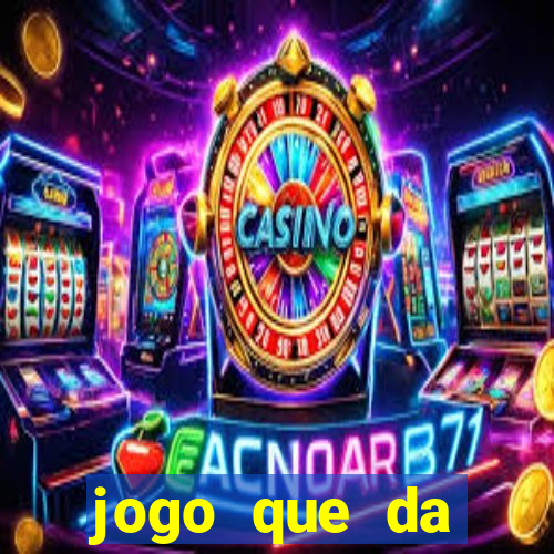 jogo que da dinheiro 2024