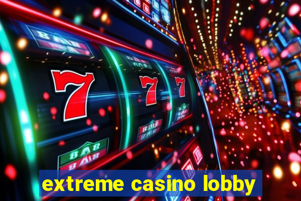 extreme casino lobby