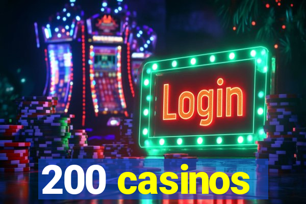 200 casinos