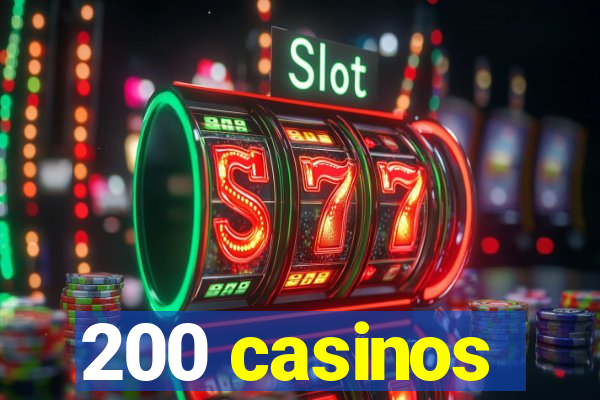 200 casinos