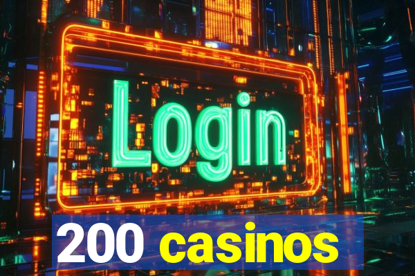 200 casinos