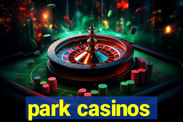 park casinos