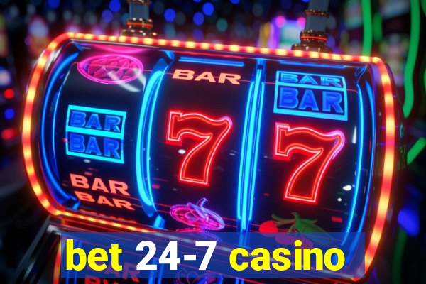 bet 24-7 casino