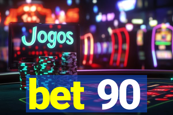 bet 90