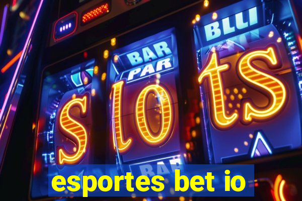 esportes bet io