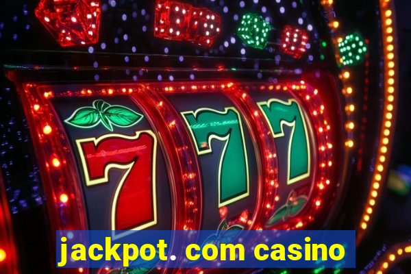 jackpot. com casino