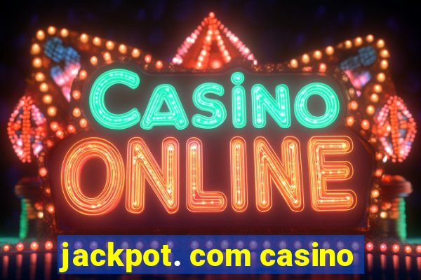 jackpot. com casino