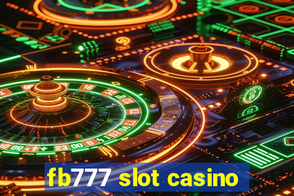 fb777 slot casino