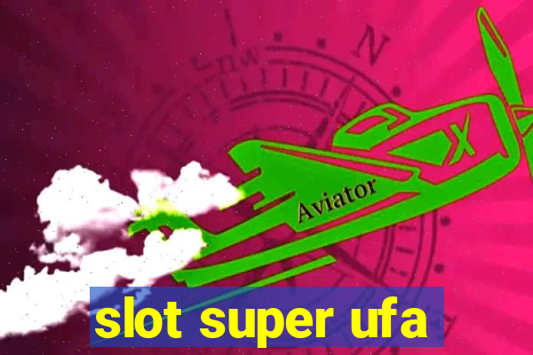 slot super ufa