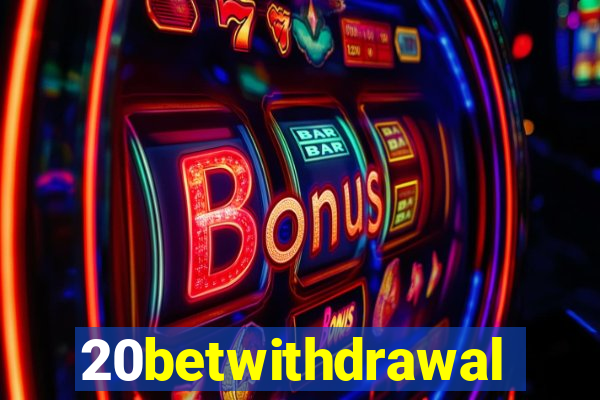 20betwithdrawal