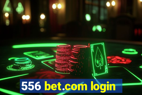 556 bet.com login