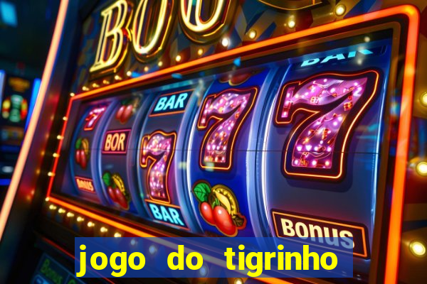 jogo do tigrinho link oficial