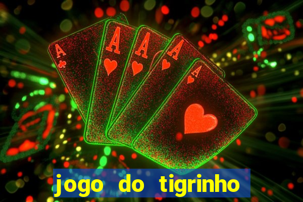 jogo do tigrinho link oficial