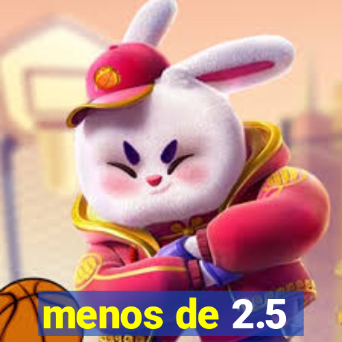 menos de 2.5