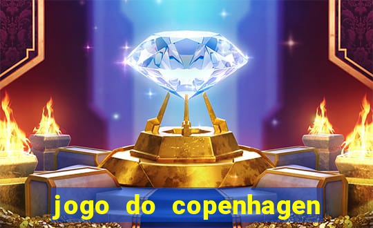 jogo do copenhagen ao vivo