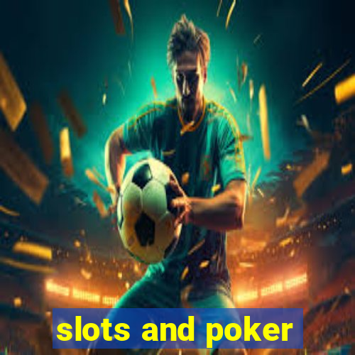 slots and poker