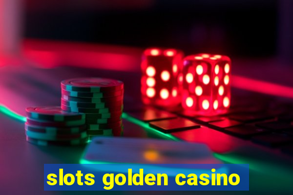 slots golden casino