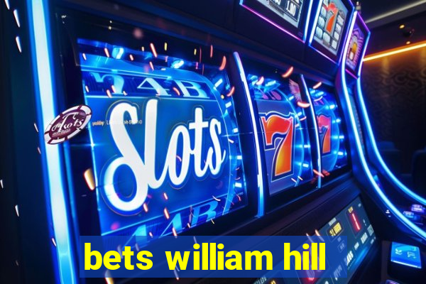 bets william hill