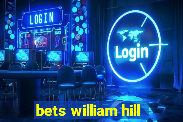 bets william hill