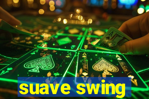 suave swing