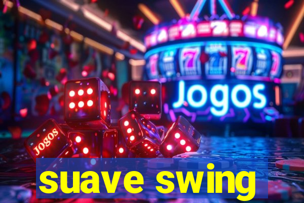 suave swing