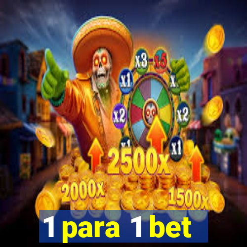 1 para 1 bet