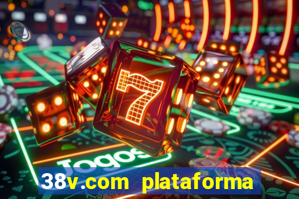 38v.com plataforma de jogos