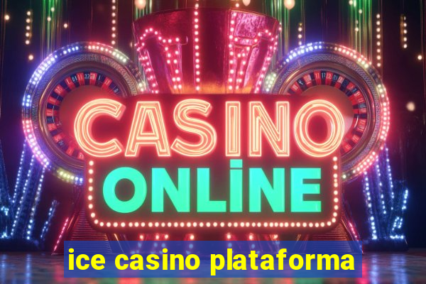 ice casino plataforma