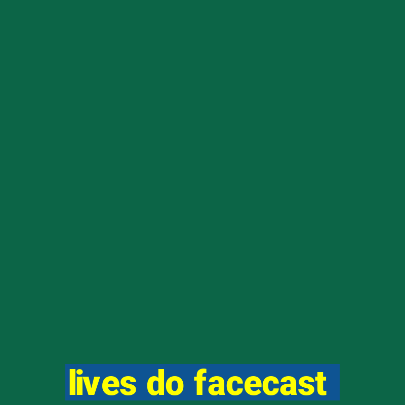 lives do facecast