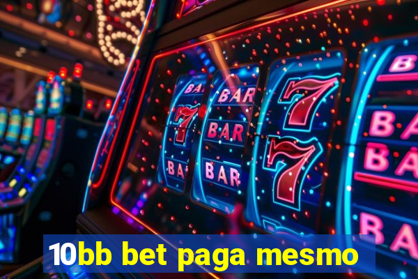 10bb bet paga mesmo