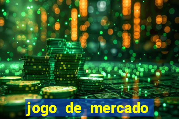 jogo de mercado dinheiro infinito