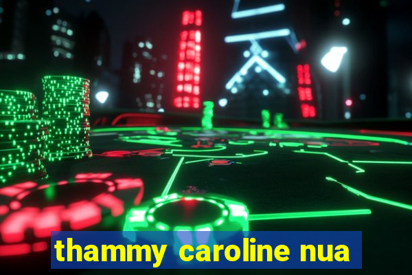 thammy caroline nua