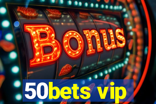 50bets vip