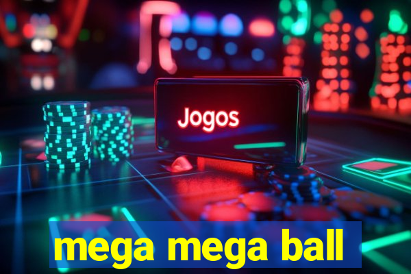 mega mega ball