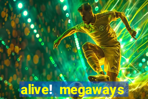 alive! megaways slot online