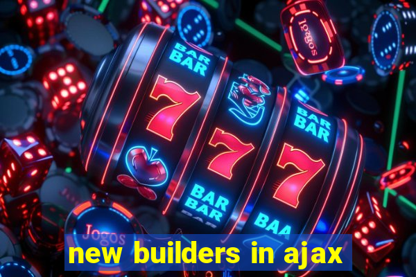 new builders in ajax