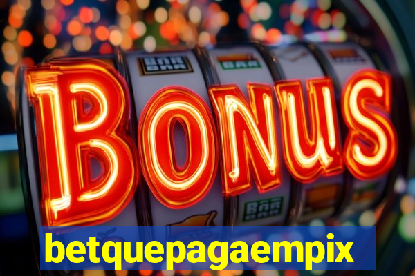 betquepagaempix