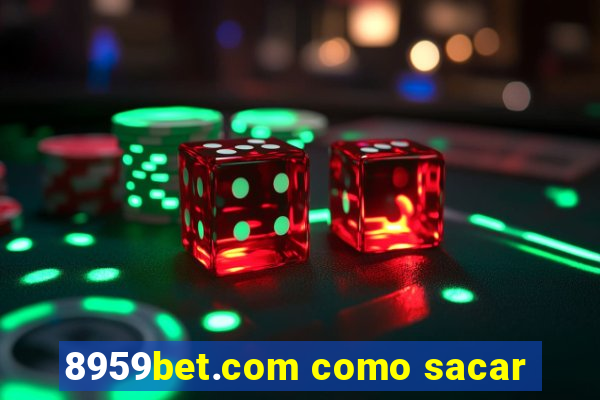 8959bet.com como sacar