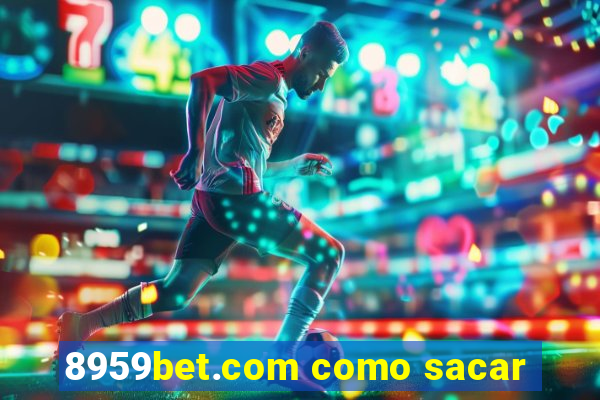 8959bet.com como sacar