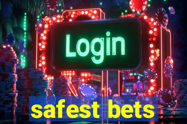 safest bets