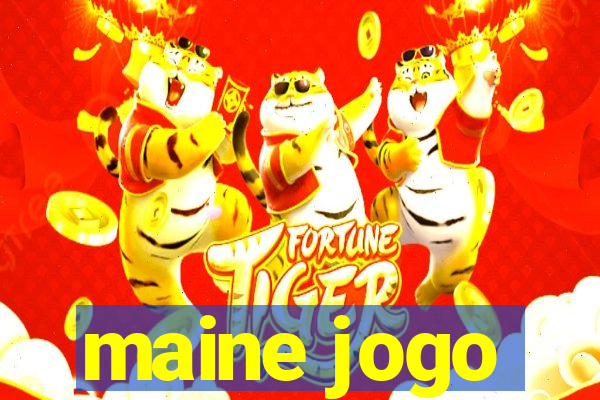 maine jogo