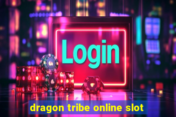 dragon tribe online slot