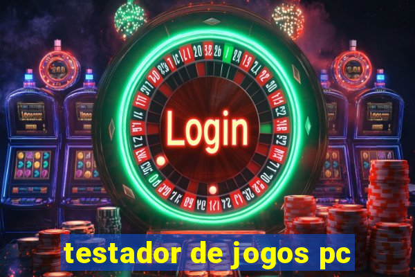 testador de jogos pc