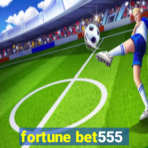 fortune bet555