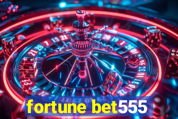 fortune bet555