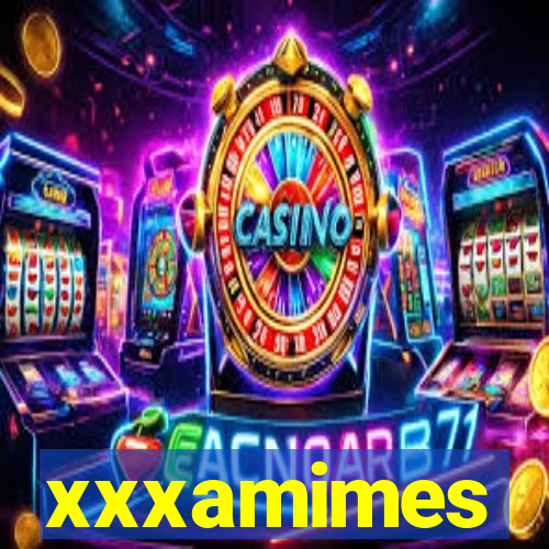 xxxamimes