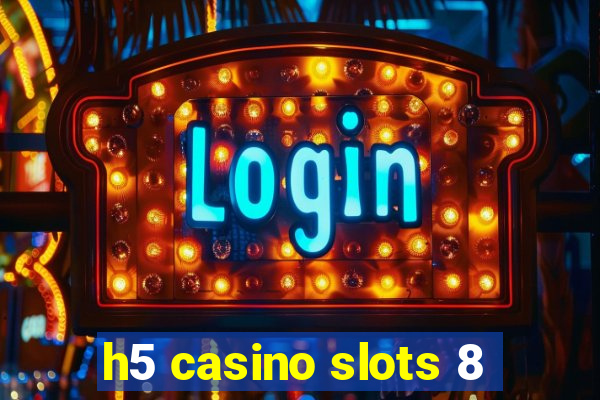 h5 casino slots 8