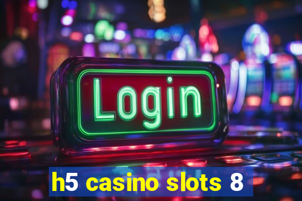 h5 casino slots 8